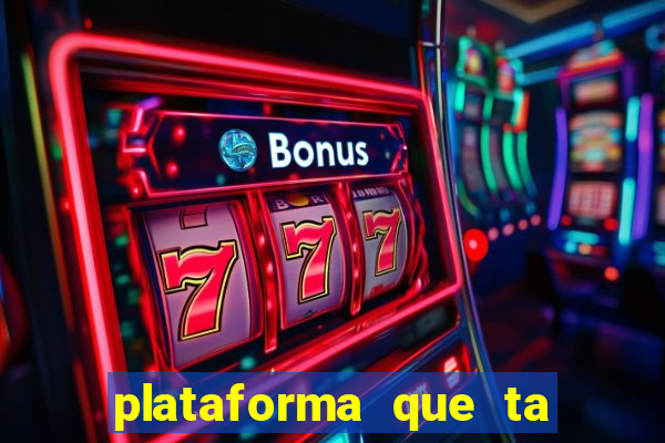 plataforma que ta pagando bem fortune tiger